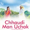 About Chhaudi Man Uchak Song